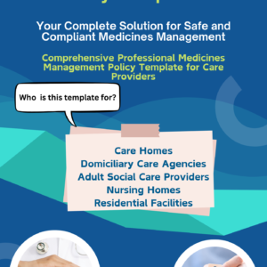 Medicines Management Policy Template – Comprehensive & Compliant Policy for Safe Medicines Handling in Care Homes and Care all Care Settings.